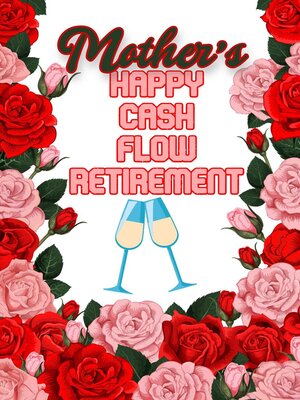 cover image of Mother's Happy Cash Flow Retirement